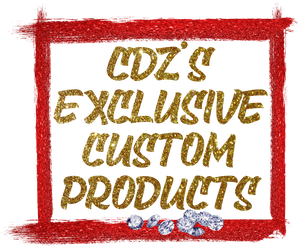 CDZ's Exclusive Custom Products